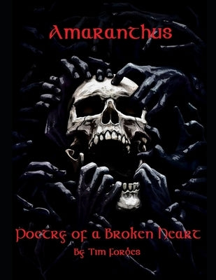Amaranthus: Poetry of a Broken Heart by Forbes, Timothy Patrick