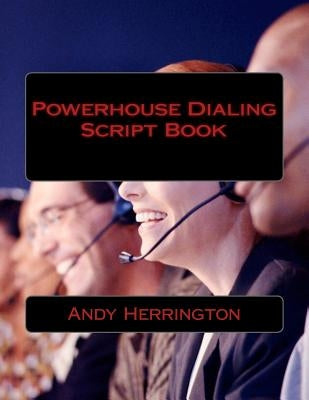 Powerhouse Dialing - Script Book by Herrington, Andy