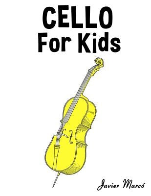 Cello for Kids: Christmas Carols, Classical Music, Nursery Rhymes, Traditional & Folk Songs! by Marc