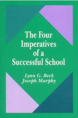 The Four Imperatives of a Successful School by Beck, Lynn G.