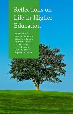 Reflections on Life in Higher Education by Saucier, Rick D.
