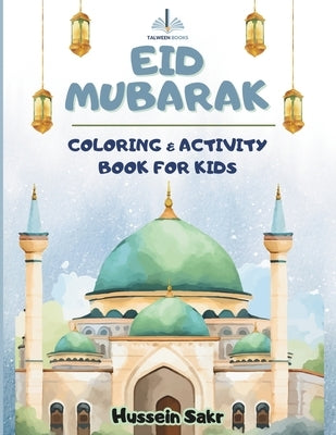 Eid Mubarak - Coloring & Activity Books for Kids: Celebrate Eid with Fun, Faith, and Creativity! by Shalhout, Dawn Fatima