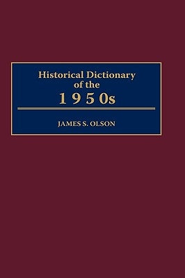 Historical Dictionary of the 1950s by Olson, James Stuart