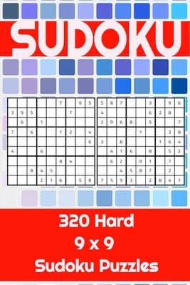 320 9x9 Hard Sudoku Puzzles: To challenge the mind. Perfect for home, school or work. Great for a leisurely break to keep the mind active. by Hope, Seb