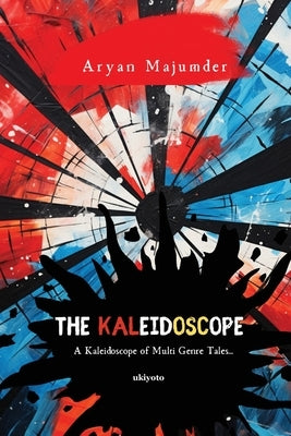 The Kaleidoscope by Aryan Majumder