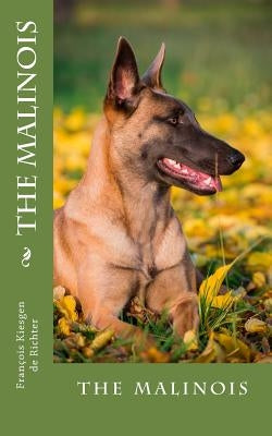 The malinois: the malinois by François Kiesgen de Richter