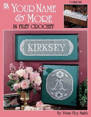 Your Name & More in Filet Crochet: 5 Designs by Frits, Mary Ann