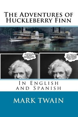 The Adventures of Huckleberry Finn: In English and Spanish by Twain, Mark