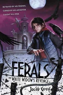Ferals #3: The White Widow's Revenge by Grey, Jacob