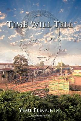 Time Will Tell by Elegunde, Yemi