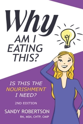 Why Am I Eating This: Is this the nourishment I need? by Balsz, Gabrielle