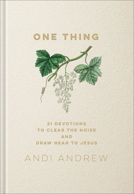 One Thing: 21 Devotions to Clear the Noise and Draw Near to Jesus by Andrew, Andi