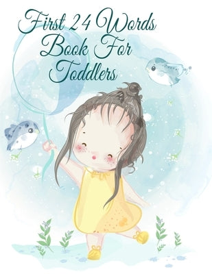 First 24 Words Book For Toddlers: Handwriting Activity Sheets For Preschooler Boys & Girls by Page, Dotty