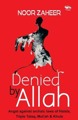 Denied by Allah by Zaheer, Noor
