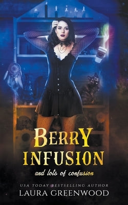 Berry Infusion And Lots Of Confusion by Greenwood, Laura