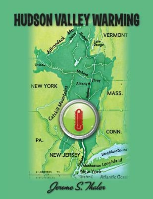 Hudson Valley Warming by Thaler, Jerome S.
