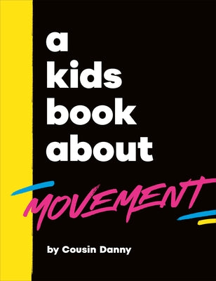 A Kids Book about Movement by Batimana, Danny