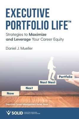 Executive Portfolio Life: Strategies to Maximize and Leverage Your Career Equity by Goldsmith, Marshall