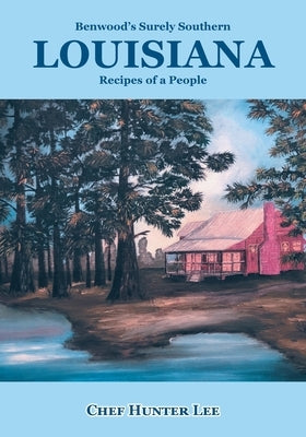 Louisiana: Recipes of a People by Lee, Chef Hunter