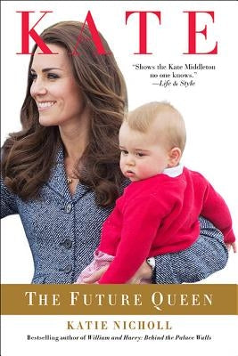 Kate: The Future Queen by Nicholl, Katie
