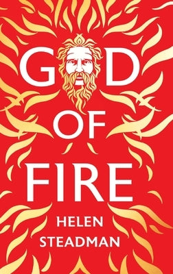 God of Fire: A Greek Myth Retelling by Steadman, Helen