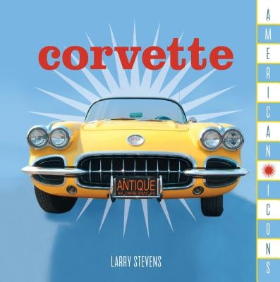 American Icons: Corvette by Stonesong Press