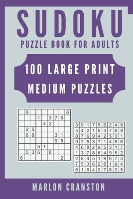 Sudoku Puzzle Book For Adults: 100 Large Print Medium Puzzles for Sudoku Lovers To Enjoy by Cranston, Marlon