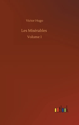 Les Misérables: Volume 1 by Hugo, Victor