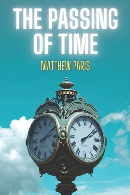 The Passing Of Time by Paris, Matthew