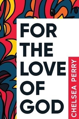 For the Love of God by Perry, Chelsea