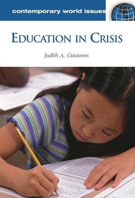 Education in Crisis: A Reference Handbook by Gouwens, Judith
