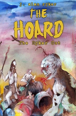 The Hoard: The Ryker Cut by Ryker, Alan