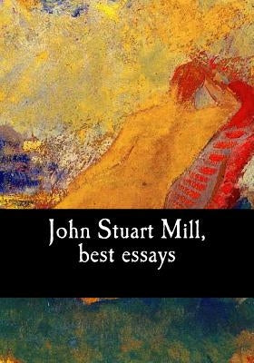 John Stuart Mill, best essays by Stuart Mill, John