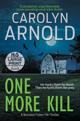 One More Kill: A completely unputdownable pulse-pounding serial killer thriller by Arnold, Carolyn