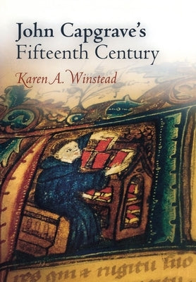 John Capgrave's Fifteenth Century by Winstead, Karen A.