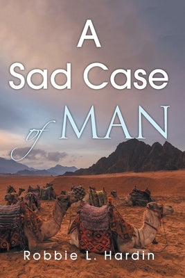 A Sad Case of Man by Hardin, Robbie L.