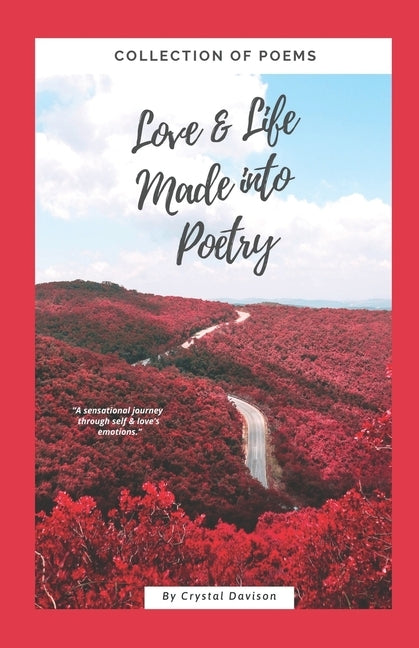 Love and Life Made Into Poetry: Collection of Poems by Davison, Crystal