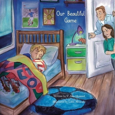 Our Beautiful Game by Howard, Victor Alex