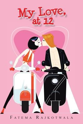 My Love, at 12 by Rajkotwala, Fatema