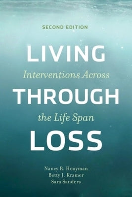 Living Through Loss: Interventions Across the Life Span by Hooyman, Nancy