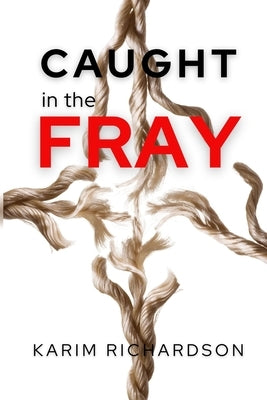 Caught In The Fray by Richardson, Karim