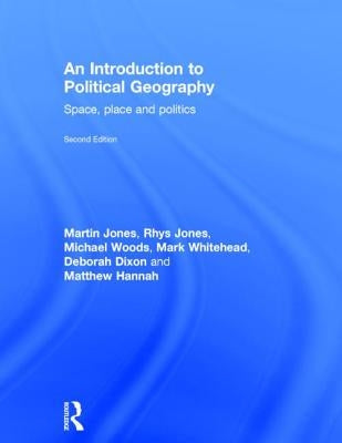 An Introduction to Political Geography: Space, Place and Politics by Jones, Martin