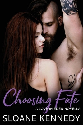 Choosing Fate: A Love in Eden Novella by Kennedy, Sloane