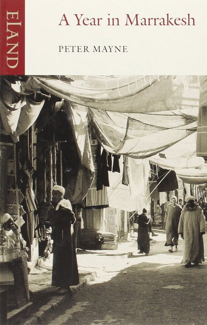 A Year in Marrakesh by Mayne, Peter