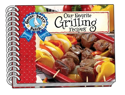 Our Favorite Grilling Recipes with Photo Cover by Gooseberry Patch