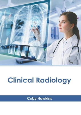 Clinical Radiology by Hawkins, Coby