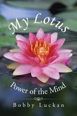 My Lotus: Power of the Mind by Luckan, Bobby