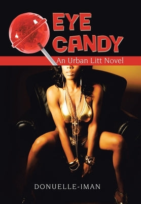 Eye Candy: An Urban Litt Novel by Donuelle-Iman