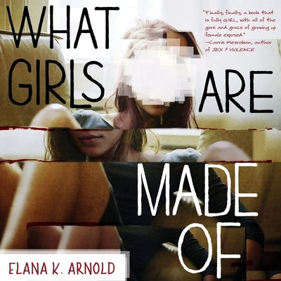 What Girls Are Made of Lib/E by Arnold, Elana K.