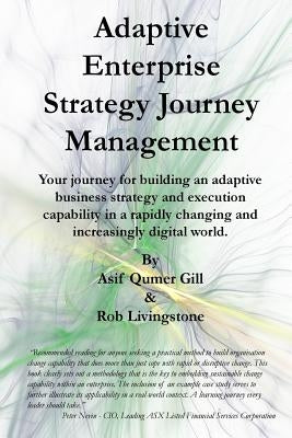 Adaptive Enterprise Strategy Journey Management: Your journey for building an adaptive business strategy and execution capability in a rapidly changin by Livingstone, Rob